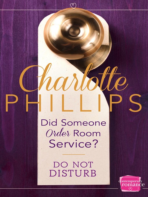 Title details for Did Someone Order Room Service? by Charlotte Phillips - Available